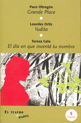 Paco Obregón, Grande Place. Lourdes Ortiz, Yudita. Teresa Calo, el día en que inventé tu nombre.