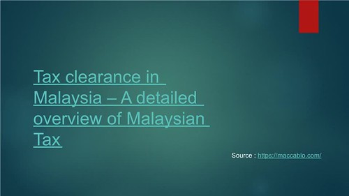 Tax clearance in Malaysia – A detailed overview of Malaysian Tax