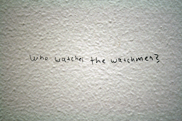 Who watches the watchmen?
