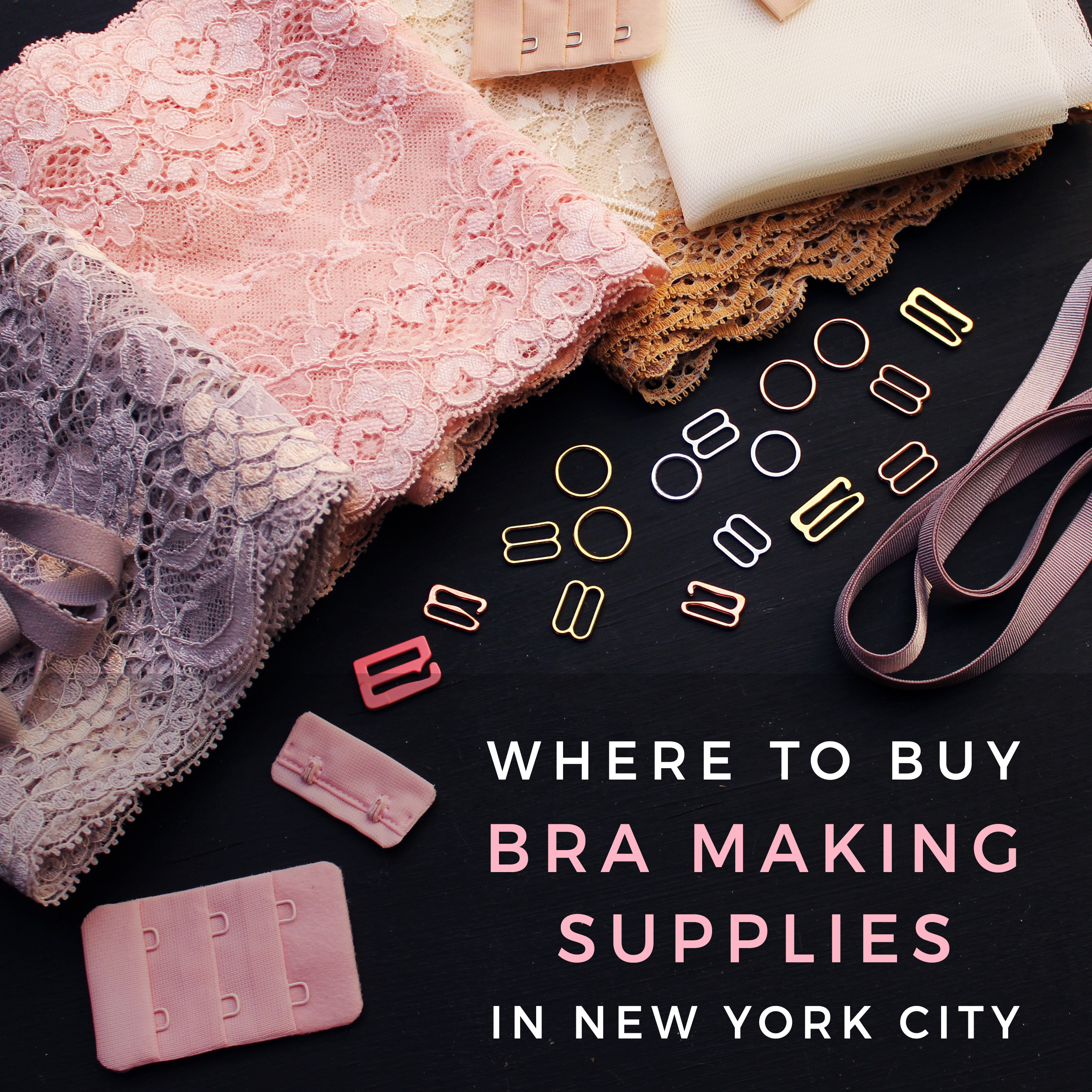 Where to Buy Bra Making Supplies in New York Garment District The Complete Guide to Bra Making