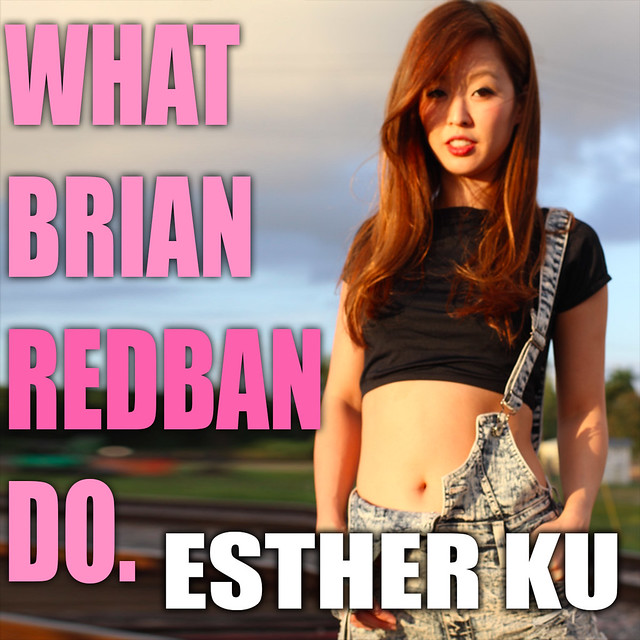 WHAT BRIAN REDBAN DO #8 - ESTHER KU