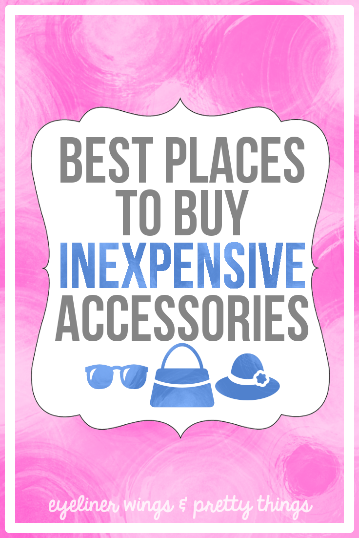 Best Places to Buy Inexpensive Accessories - eyeliner wings & pretty things