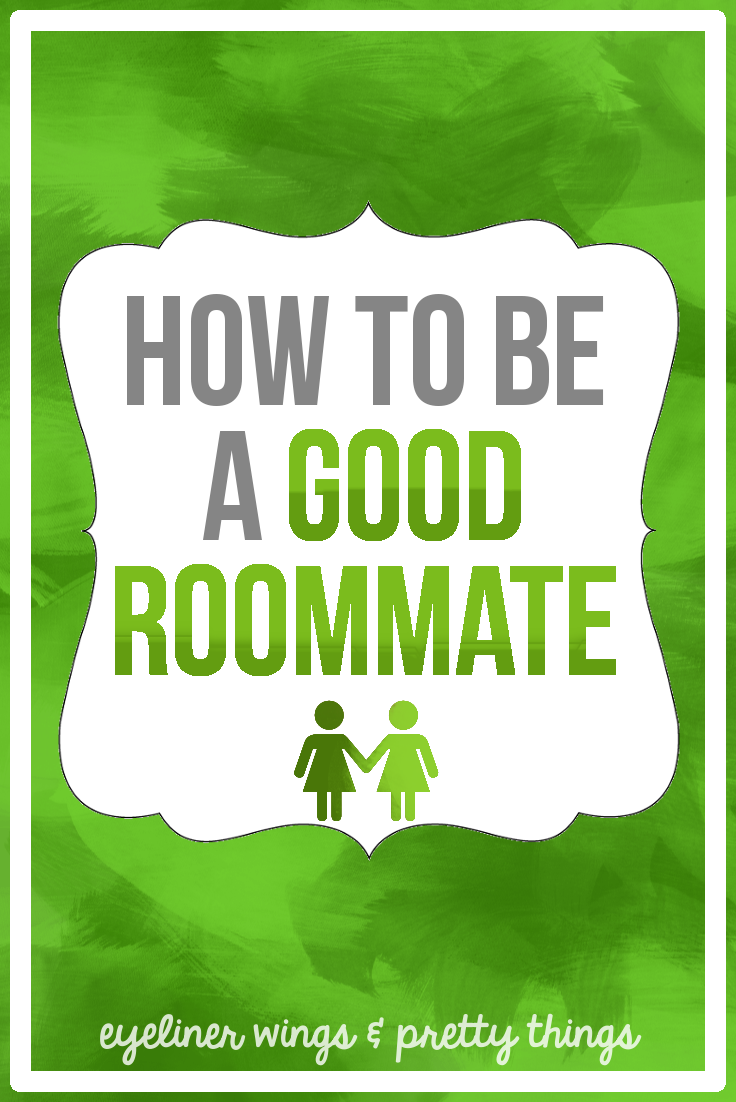 How To Be A Good Roommate - 10 ways to be a good roommate. // eyeliner wings & pretty things
