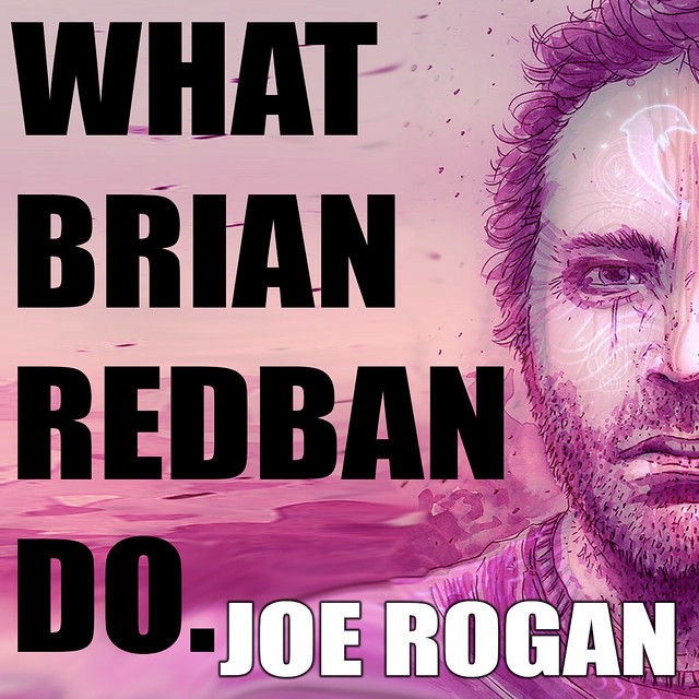 WHAT BRIAN REDBAN DO - JOE ROGAN
