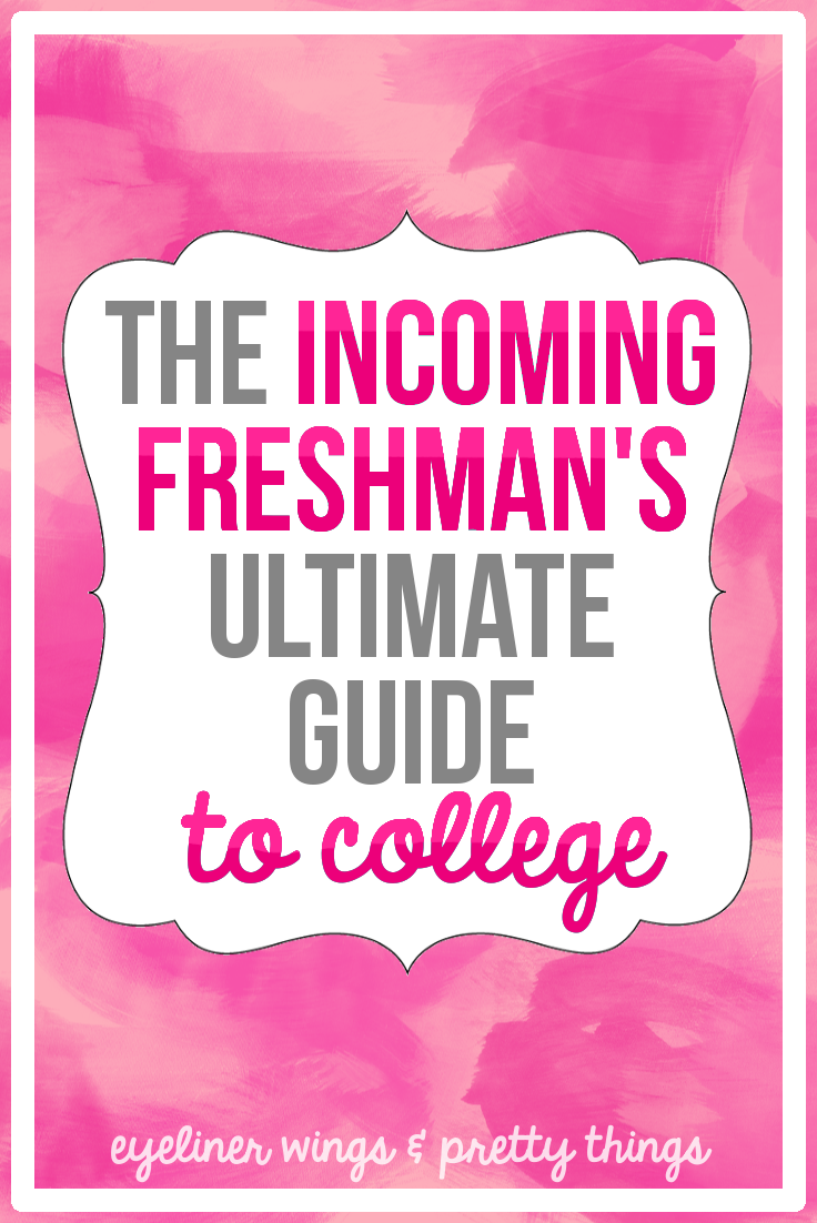 The Incoming Freshman's Guide To College - Everything You Need To Know Before College // eyeliner wings & pretty things