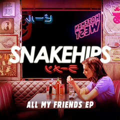 Snakehips - All My Friends EP 