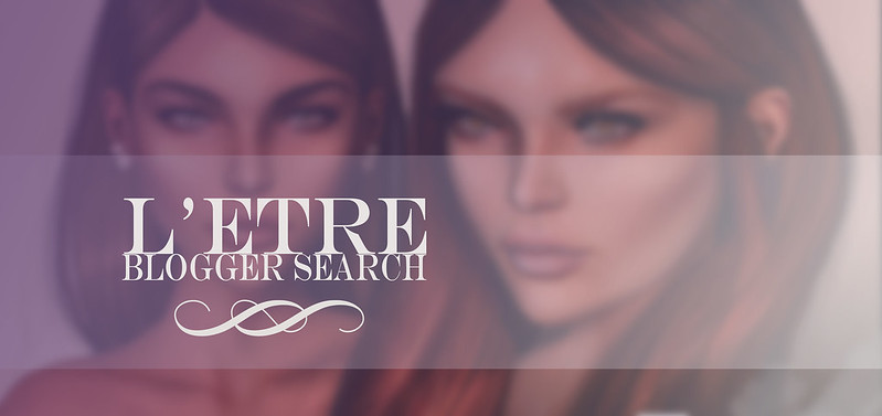 L 'Etre BLOGGER SEARCH HAS STARTED!!