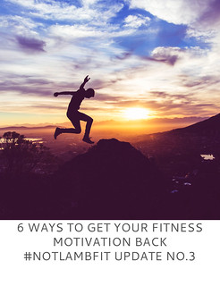6 Ways to Get Your Fitness Motivation Back - #notlambFIT | Not Dressed As Lamb