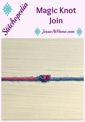 Stitchopedia Magic Knot Join tutorial from Jessie At Home
