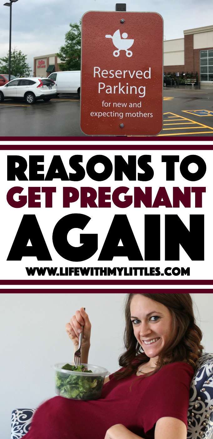 Ten reasons to get pregnant again: a hilarious look at some of the perks of pregnancy! If you're on the fence about getting pregnant again, this will definitely change your mind!