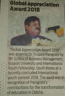 Global Appreciation Award 2018 was given to Dr. Tirupati Panigrahi by BK school of Business Management, Gujarat University and International Youth Fellowship