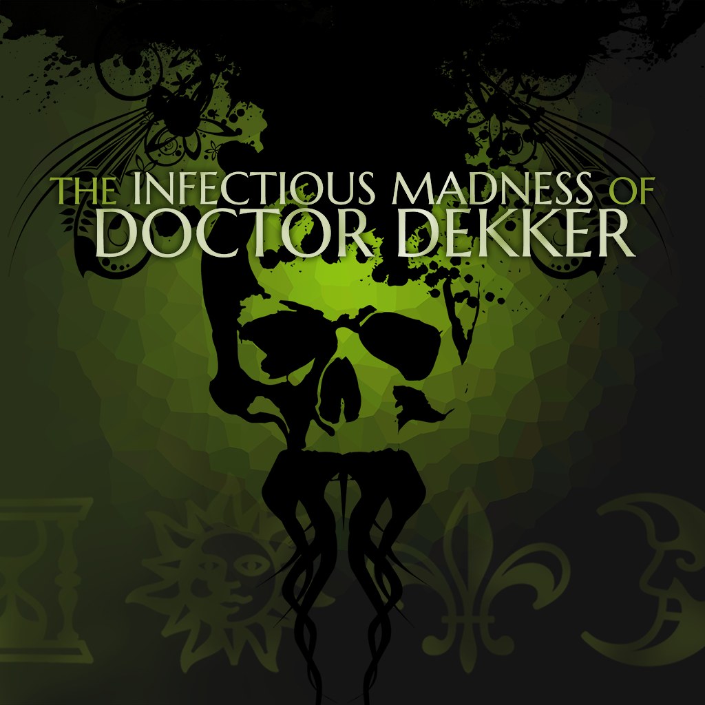 Infectious Madness of Doctor Dekker