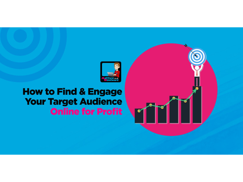 How To Find and Engage Your Target Audience Online For Profit