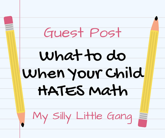 What To Do When Your Child HATES Math - Guest Post
