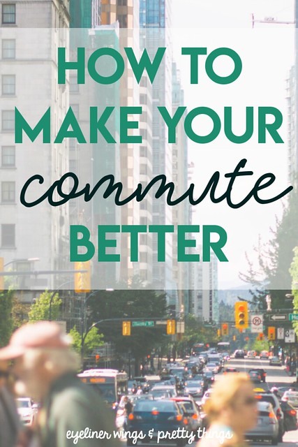 How to have a better commute how to make your commute better