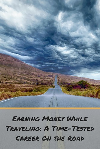 Earning Money While Traveling: A Time-Tested Career On the Road