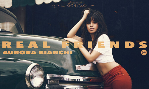 07. Real Friends, por Aurora Bianchi