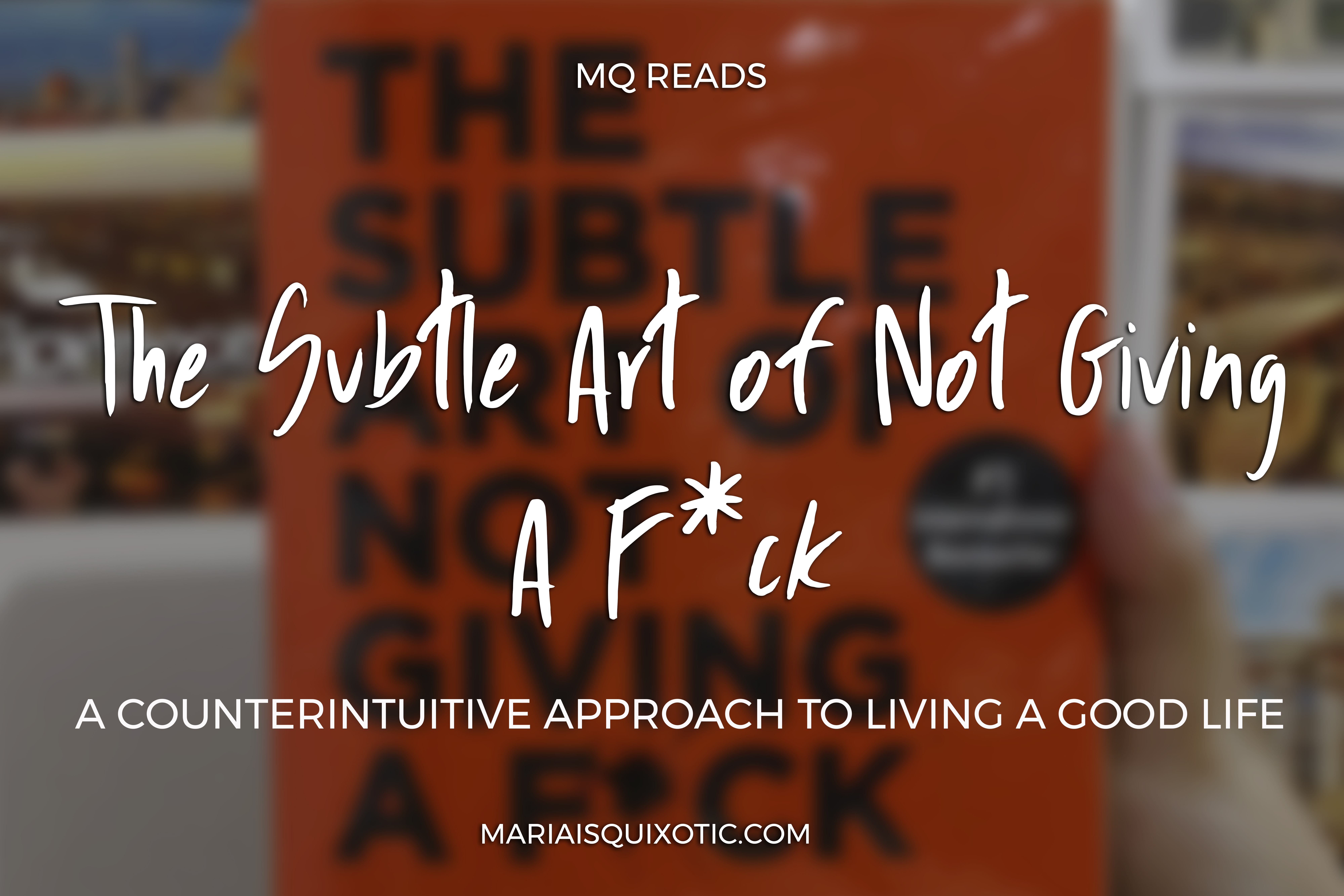 Mark Manson's The Subtle Art of Not Giving A F*ck