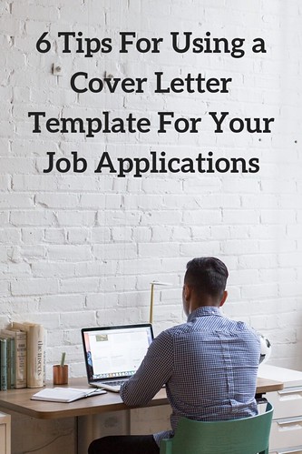 6 Tips For Using a Cover Letter Template For Your Job Applications