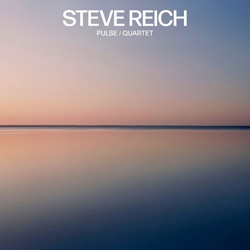 Steve Reich - Pulse; Quartet