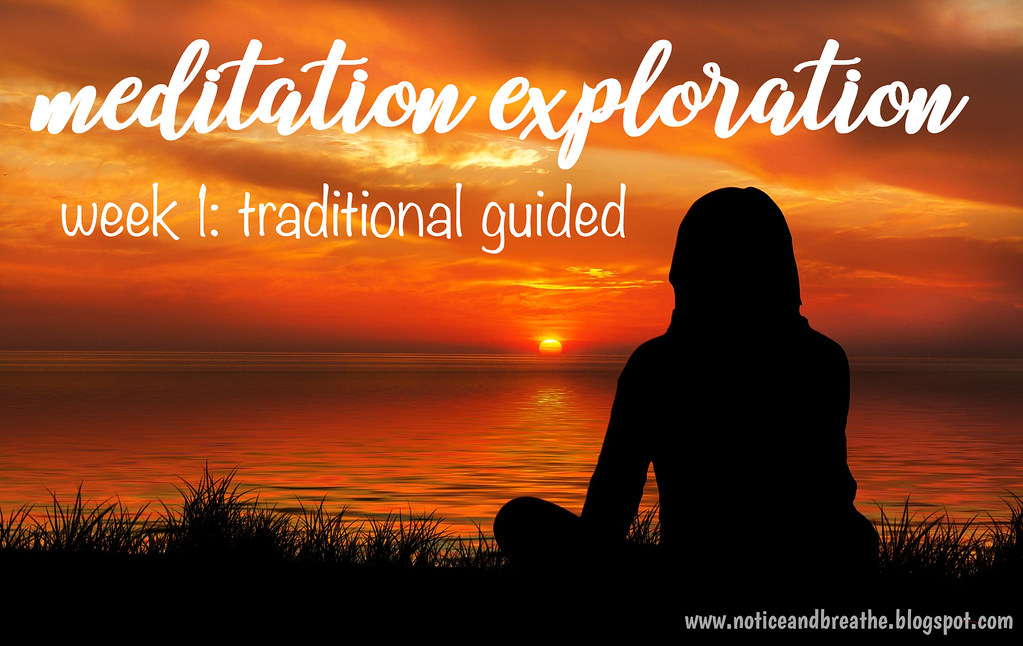 Meditation Exploration Week 1: Traditional Guided Meditation on Notice + Breathe