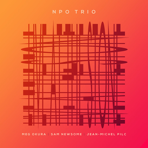 Meg Okura, Sam Newsome & Jean Michell Pilc - NPO Trio Live at The Stone