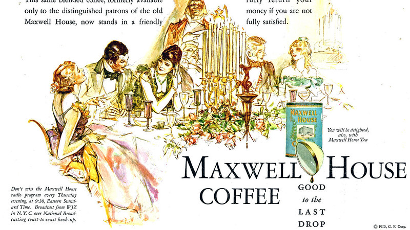 Maxwell House -- good to the last drop!