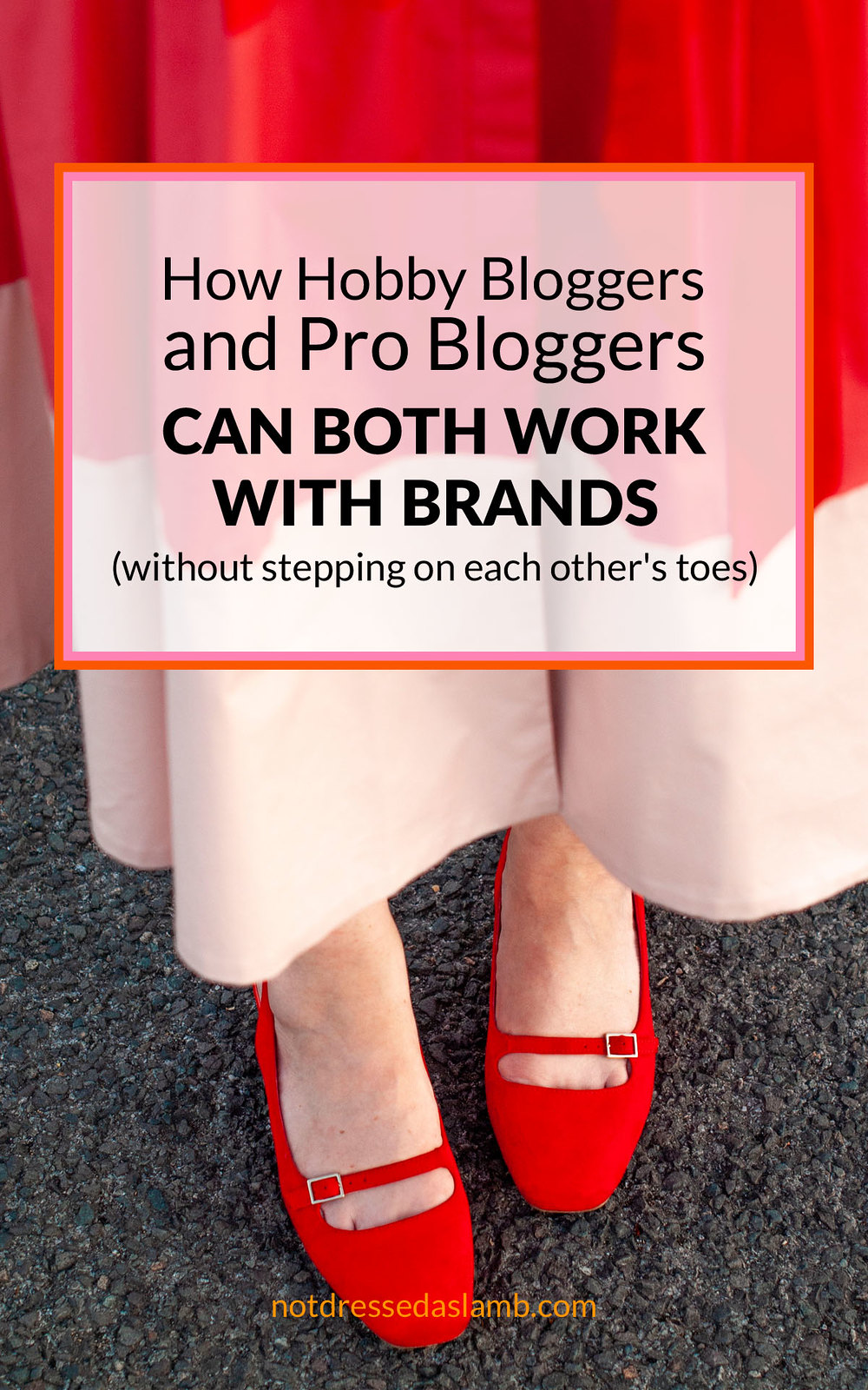 How Hobby Bloggers and Pro Bloggers Can Both Work With Brands (Without Stepping On Each Other's Toes) | Not Dressed As Lamb